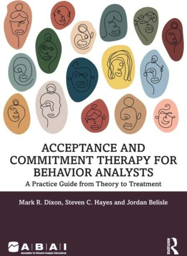 Acceptance and Commitment Therapy for Behavior Analysts av Mark R. Dixon, Steven C. (PhD co-developer of ACT Hayes, University of Nevada Reno) Foundat
