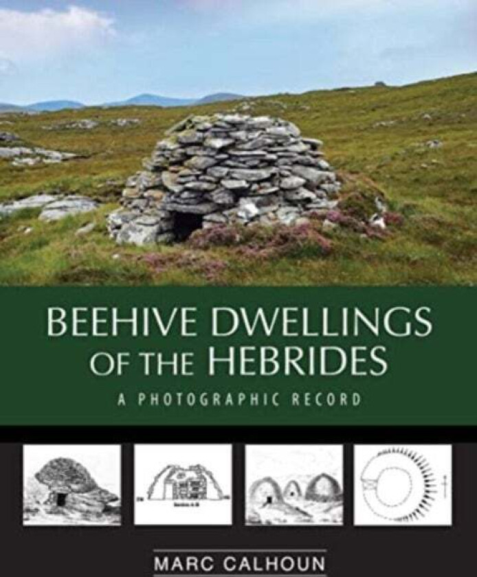 Beehive Dwellings of the Hebrides av Calhoun