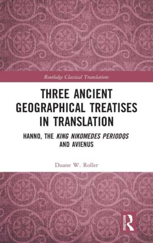 Three Ancient Geographical Treatises in Translation av Duane W. (The Ohio State University USA) Roller