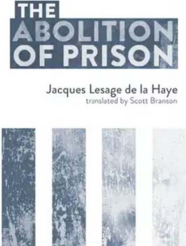 The Abolition Of Prison av Jacques Lesage de le Haye