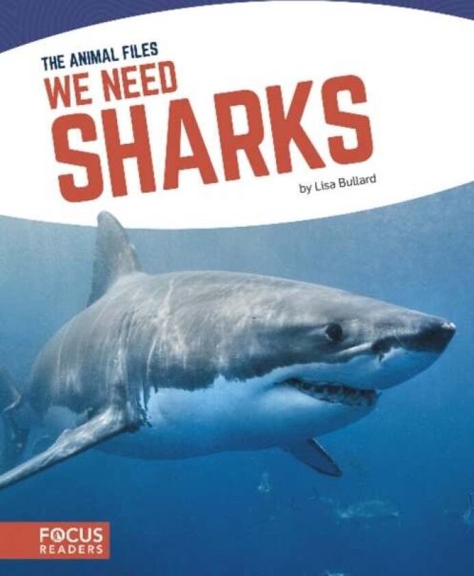 Animal Files: We Need Sharks av Lisa Bullard