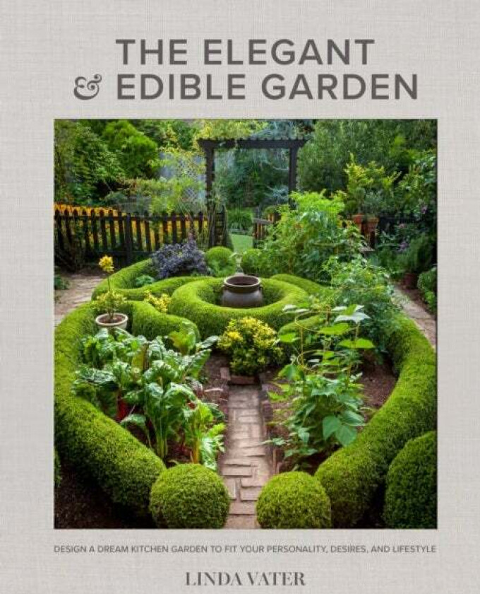 The Elegant and Edible Garden av Linda Vater
