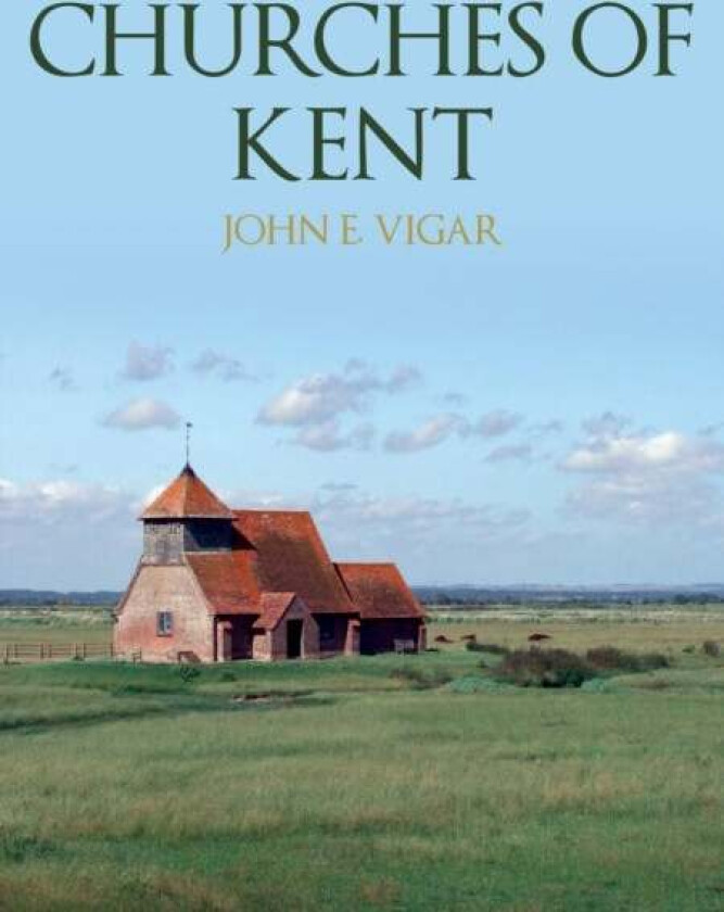 Churches of Kent av John E. Vigar