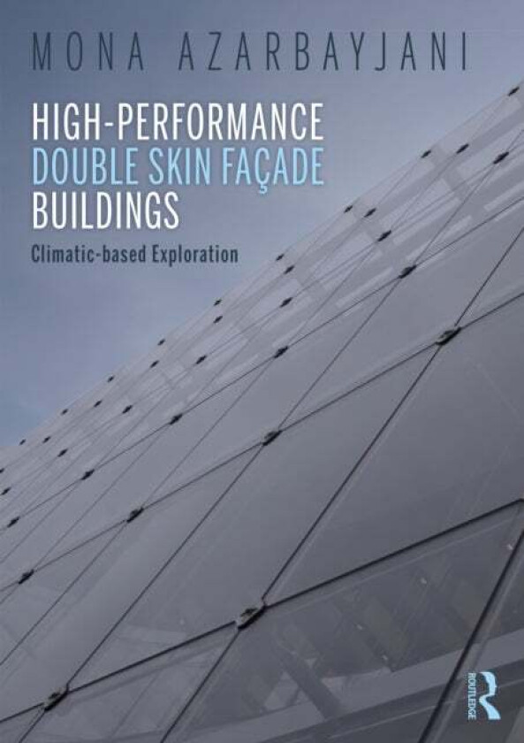 High-Performance Double Skin Facade Buildings av Mona Azarbayjani