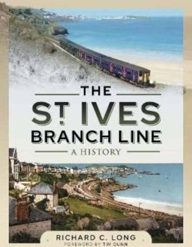 The St Ives Branch Line: A History av Richard C Long