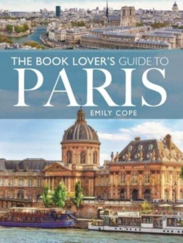 The Book Lover's Guide to Paris av Emily Cope