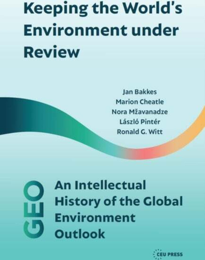 Keeping the World¿s Environment Under Review av Jan (PBL Netherland Environmental Assessment Agency and TIAS The Integrated Assessment Society) Bakkes