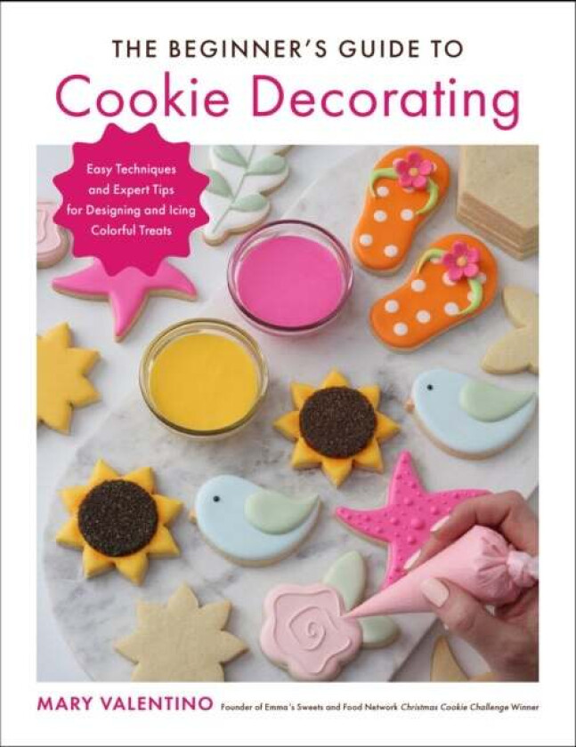 The Beginner's Guide to Cookie Decorating av Mary Valentino