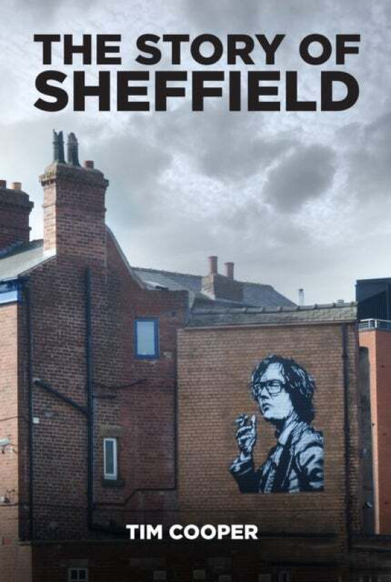 The Story of Sheffield av Tim Cooper