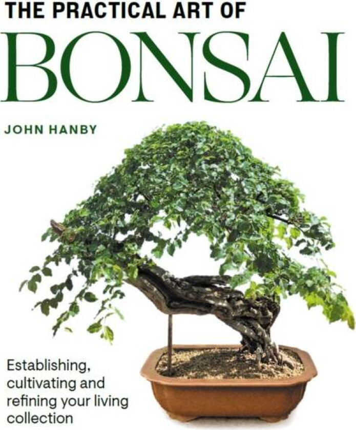 Practical Art of Bonsai av John Hanby