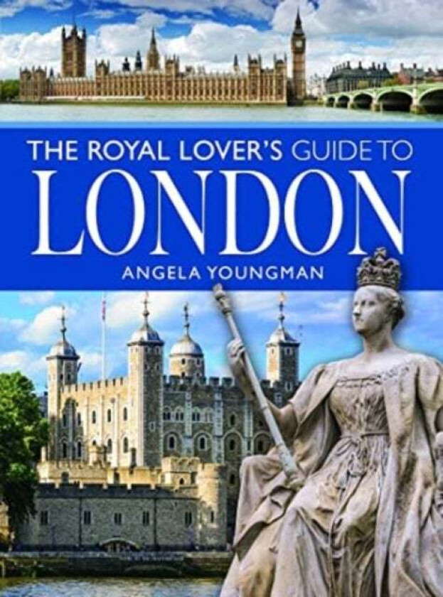 The Royal Lover's Guide to London av Angela Youngman