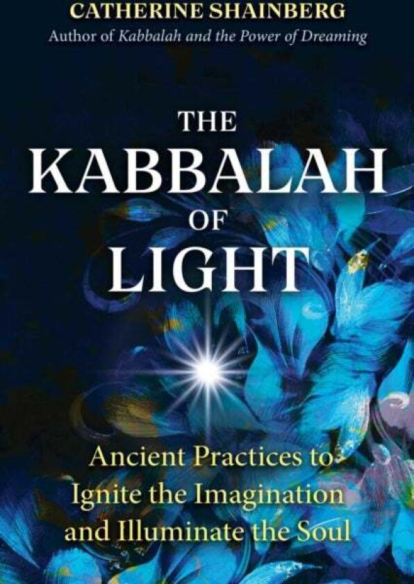 The Kabbalah of Light av Catherine Shainberg