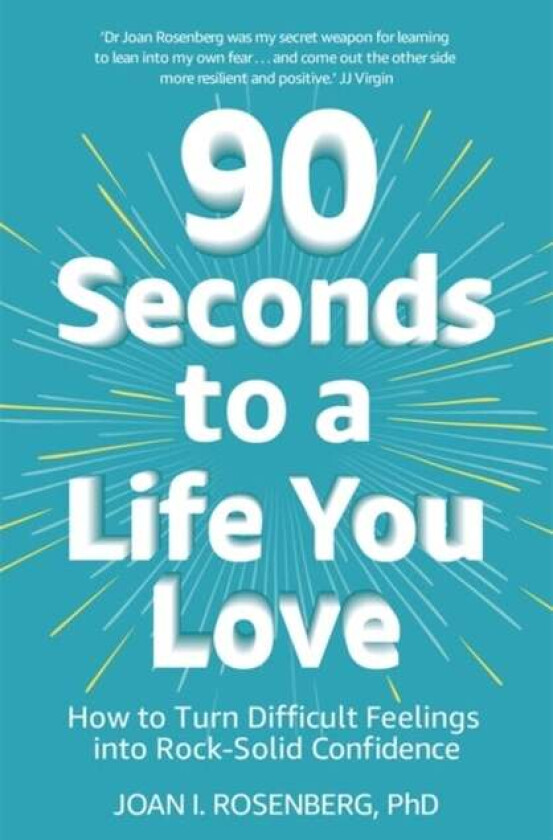 90 Seconds to a Life You Love av Dr Joan Rosenberg