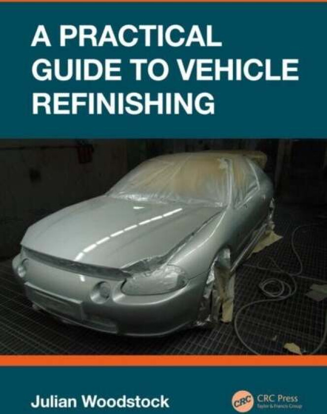 A Practical Guide to Vehicle Refinishing av Julian (Colchester Institute UK) Woodstock