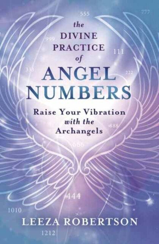 The Divine Practice of Angel Numbers av Leeza Robertson
