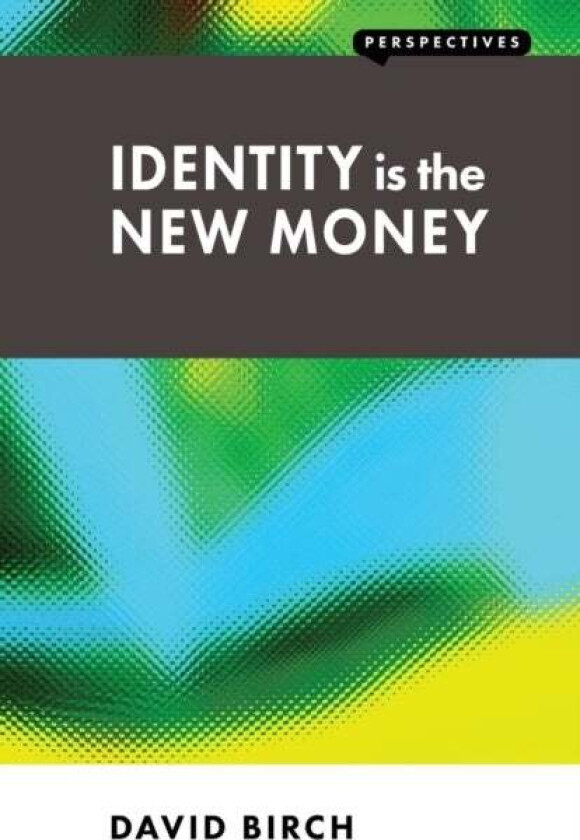 Identity is the New Money av David Birch
