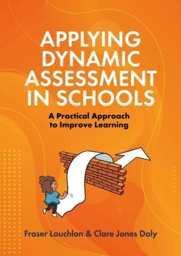 Applying Dynamic Assessment in Schools av Fraser Lauchlan, Clare Daly
