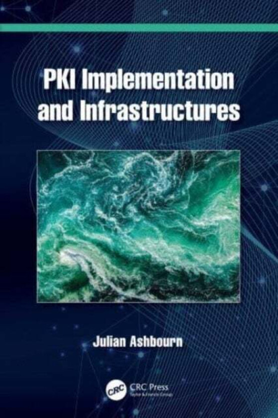 PKI Implementation and Infrastructures av Julian Ashbourn