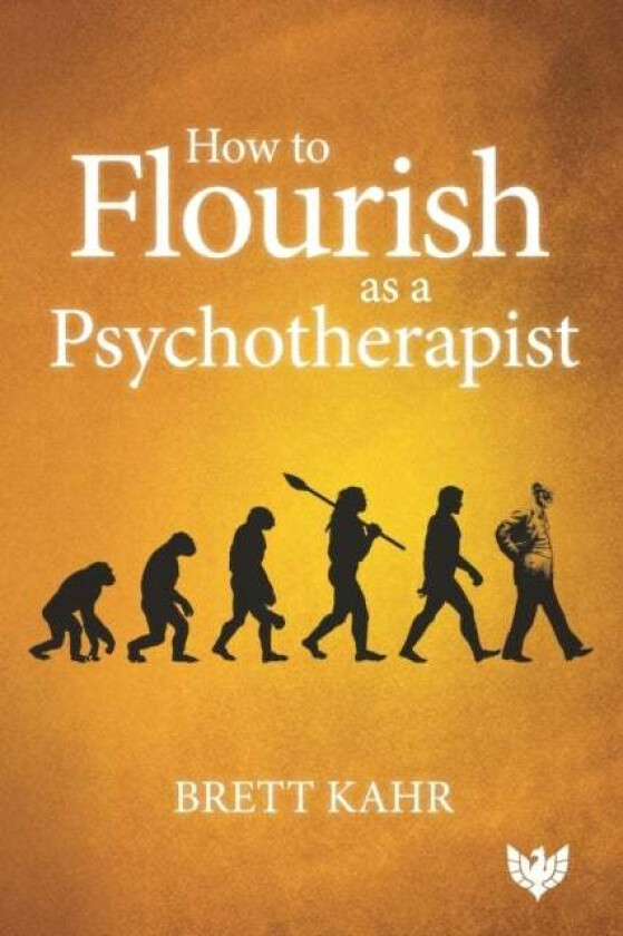 How to Flourish as a Psychotherapist av Prof. Brett Kahr
