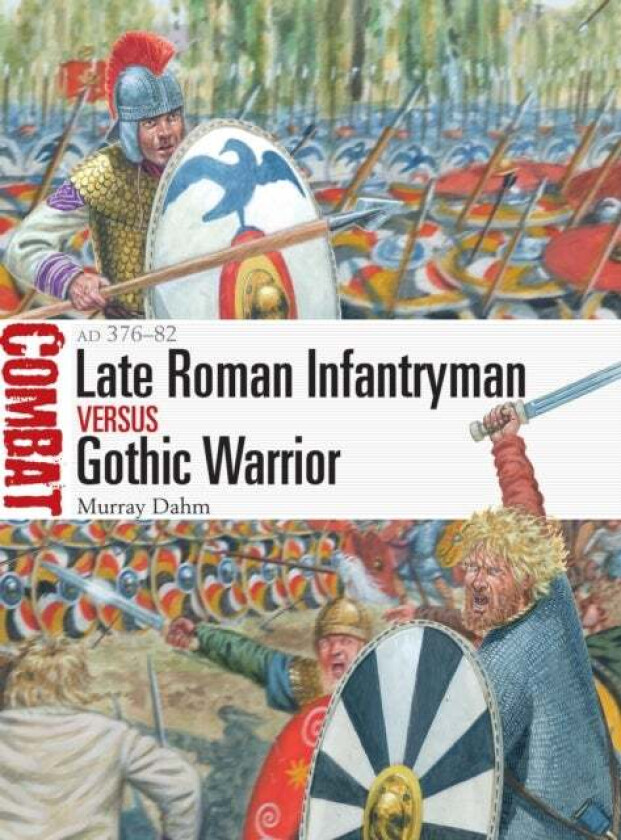 Late Roman Infantryman vs Gothic Warrior av Dr Murray Dahm