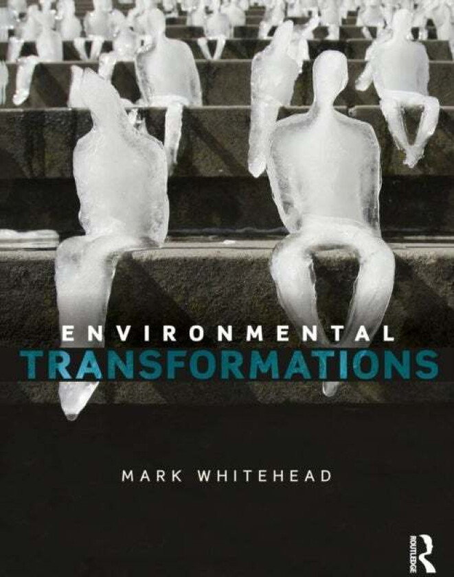 Environmental Transformations av Mark (University of Wales Aberystwyth UK) Whitehead