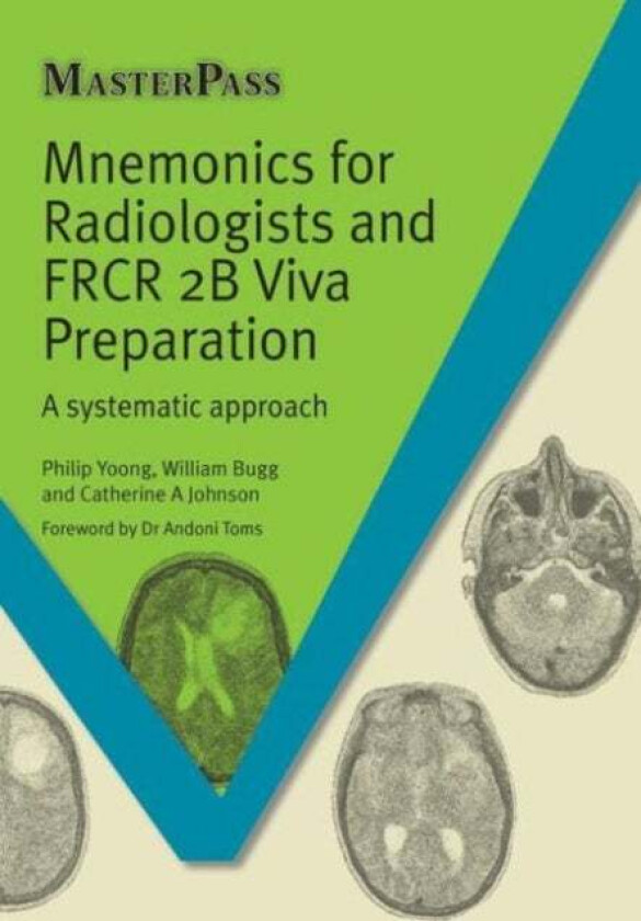 Mnemonics for Radiologists and FRCR 2B Viva Preparation av Phillip Yoong, William Bugg, Catherine A. Johnson