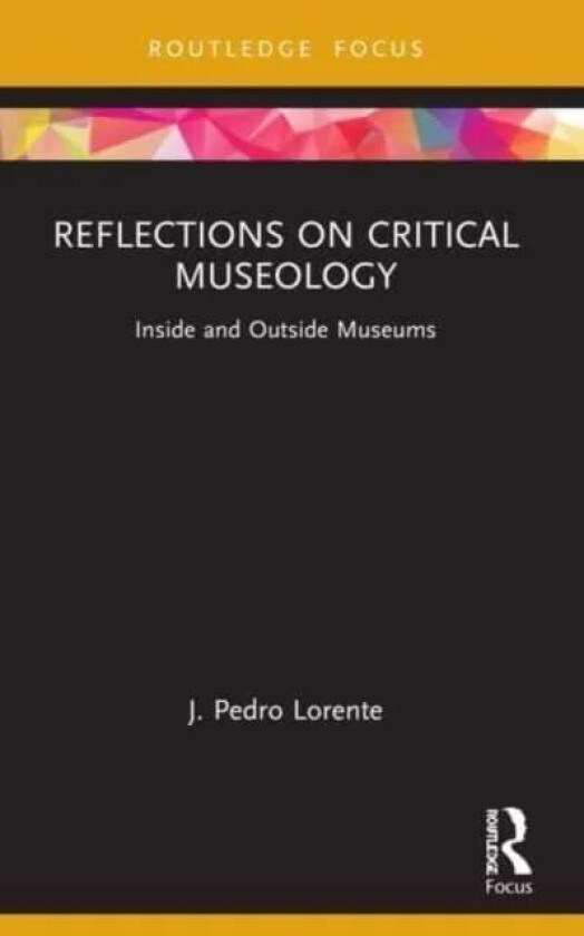 Reflections on Critical Museology av J. Pedro Lorente