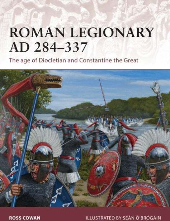 Roman Legionary AD 284-337 av Ross Cowan