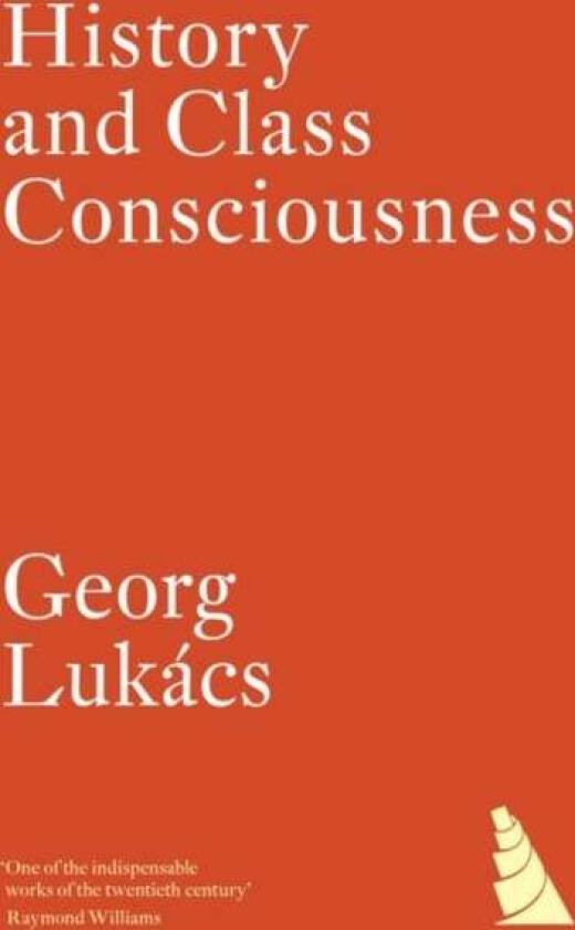 History and Class Consciousness av Georg Lukacs