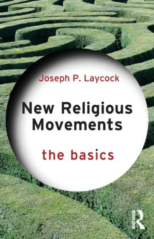 New Religious Movements: The Basics av Joseph (Texas State University USA) Laycock