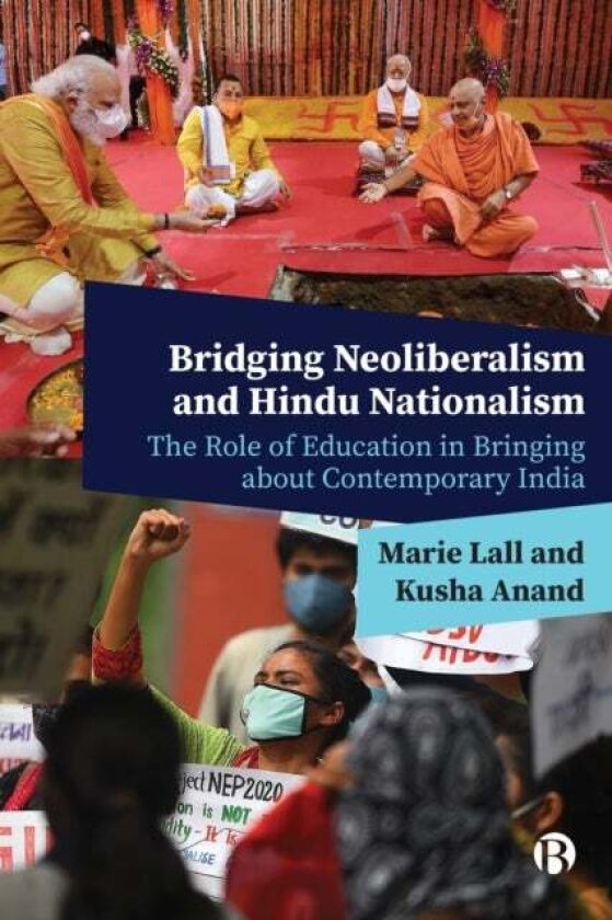 Bridging Neoliberalism and Hindu Nationalism av Marie (University College London UCL Institute of Education) Lall, Kusha (University College London UC