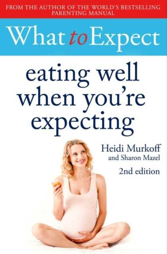 What to Expect: Eating Well When You&#039;re Expecting 2nd Edition av Heidi Murkoff