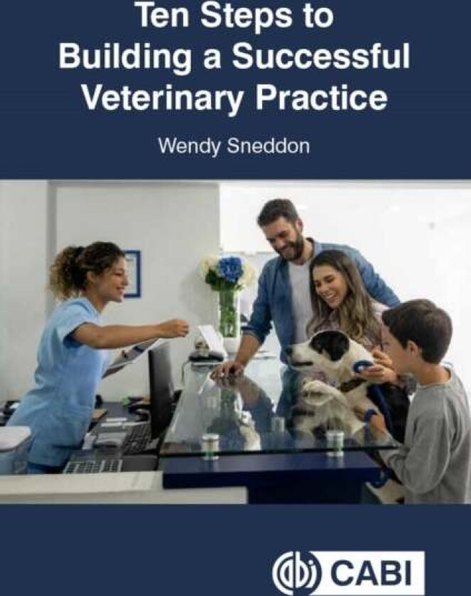 Ten Steps to Building a Successful Veterinary Practice av Wendy (Business Consultant UK) Sneddon