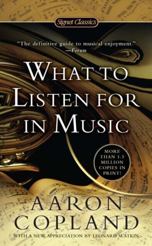 What To Listen For In Music av Aaron Copland