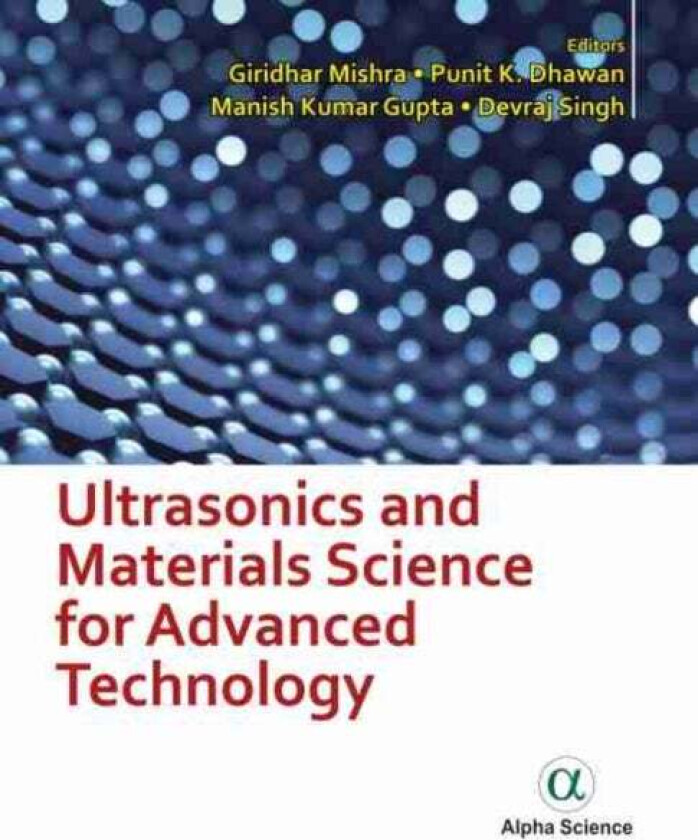 Ultrasonics and Materials Science for Advanced Technology av Giridhar Mishra, Punit K. Dhawan, Manish Kumar Gupta, Devraj Singh