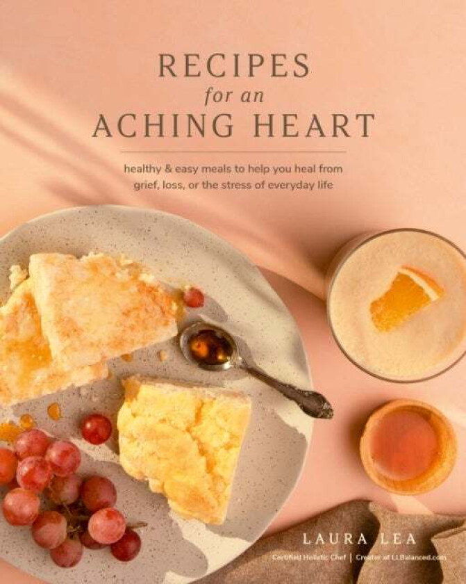 Recipes for an Aching Heart av Laura Lea