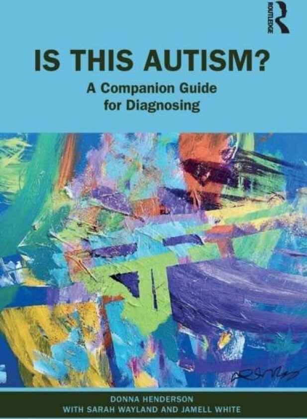 Is This Autism? av Donna Henderson, Sarah Wayland, Jamell White