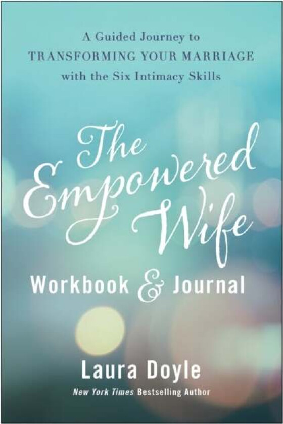 The Empowered Wife Workbook and Journal av Laura Doyle