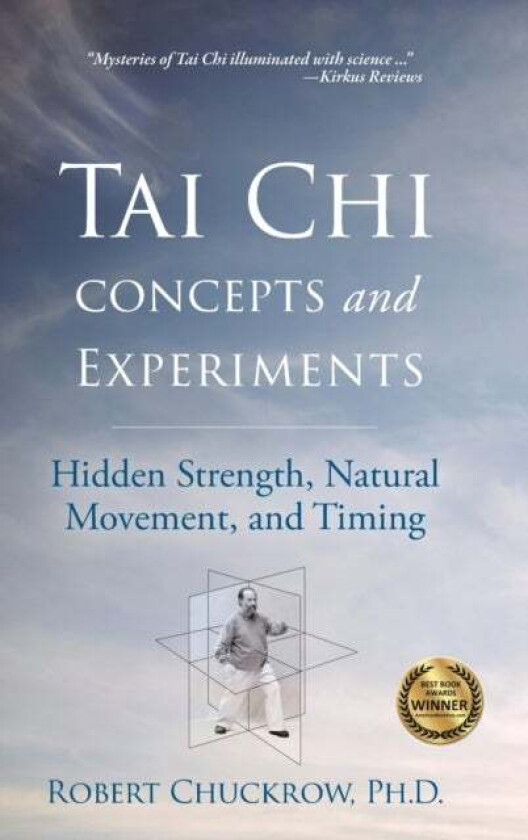 Tai Chi Concepts and Experiments av Robert Chuckrow