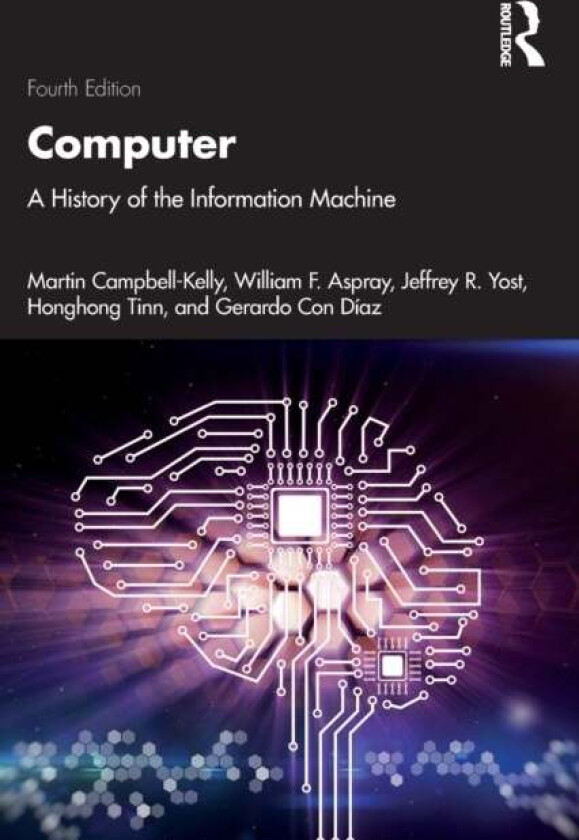 Computer av Martin (University of Warwick UK) Campbell-Kelly, William F. Aspray, Jeffrey R. Yost, Honghong Tinn, Gerardo Con Diaz