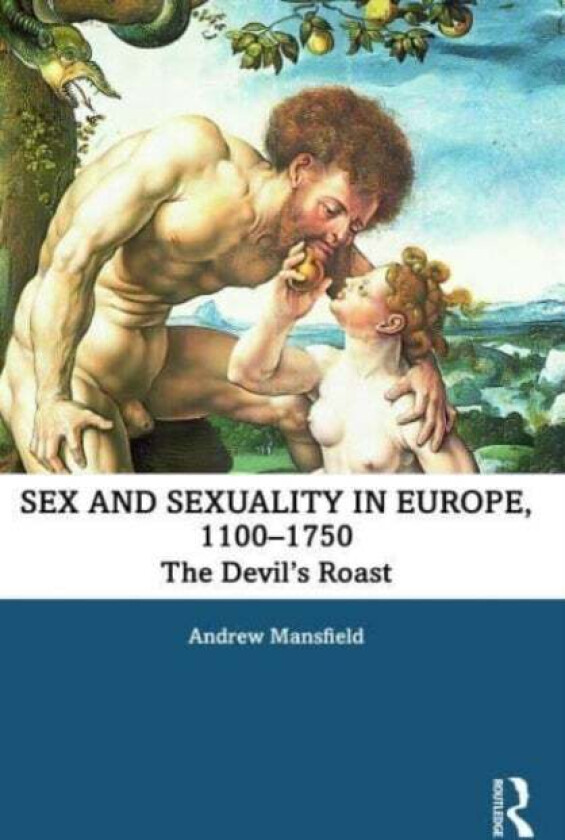 Sex and Sexuality in Europe, 1100-1750 av Andrew (Goldsmiths University of London UK) Mansfield