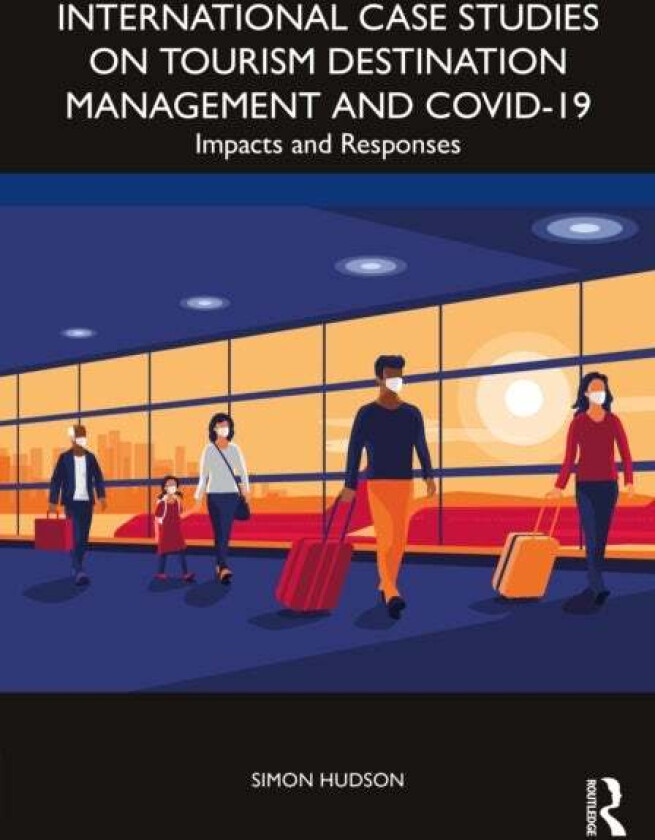 International Case Studies on Tourism Destination Management and COVID-19 av Simon Hudson