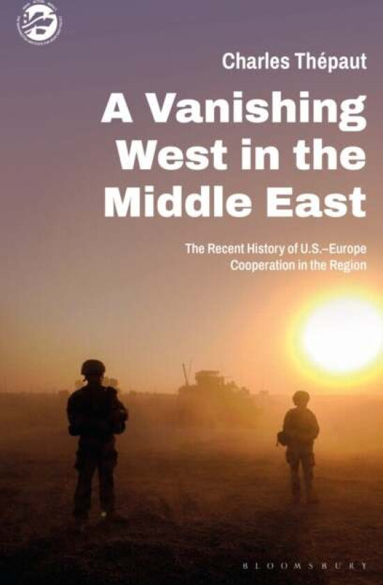 A Vanishing West in the Middle East av Charles (The Washington Institute for Near East Policy USA) Thepaut