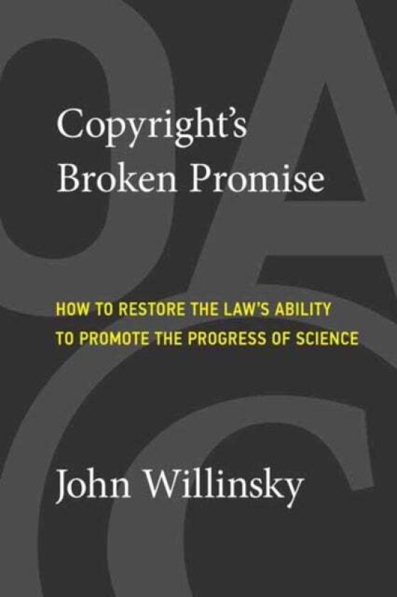 Copyright's Broken Promise av John Willinsky