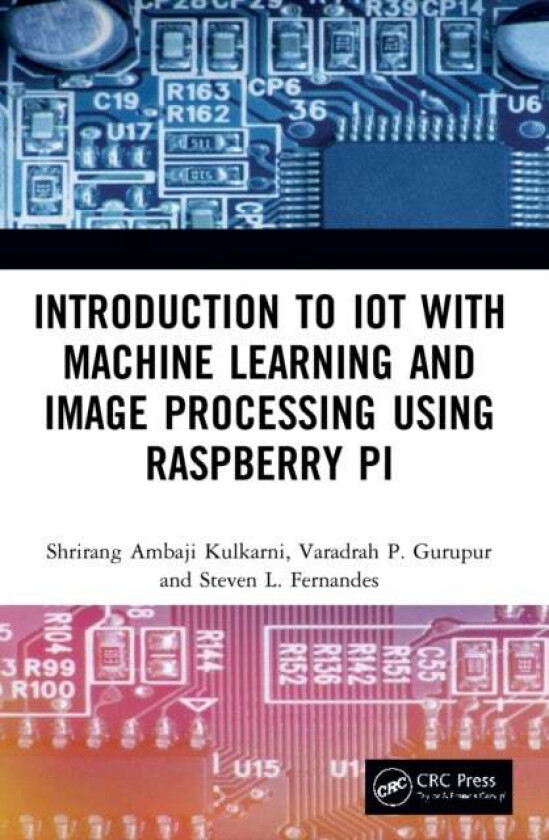 Introduction to IoT with Machine Learning and Image Processing using Raspberry Pi av Shrirang Ambaji (University of Central Florida USA) Kulkarni, Var