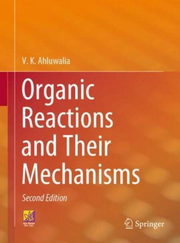 Organic Reactions and Their Mechanisms av V. K. Ahluwalia