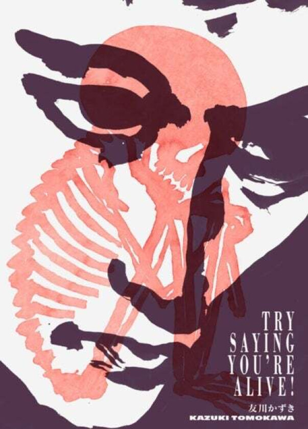 Try Saying You're Alive!: Kazuki Tomokawa in His Own Words av Kazuki Tomokawa