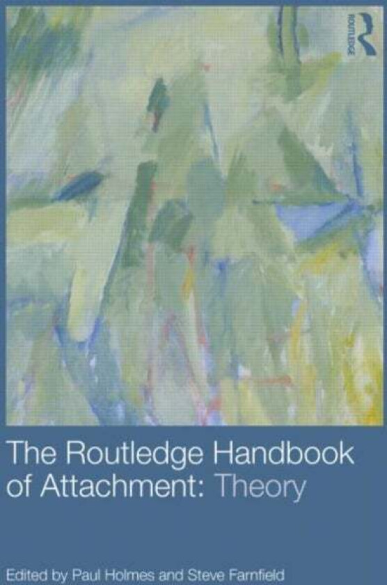 The Routledge Handbook of Attachment: Theory av Paul Holmes
