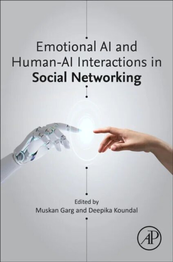 Emotional AI and Human-AI Interactions in Social Networking av Muskan (Mayo Clinic Rochester MN USA.) Garg, Deepika (Assistant Professor Department of