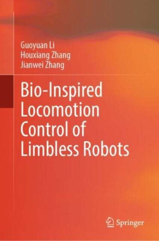 Bio-Inspired Locomotion Control of Limbless Robots av Guoyuan Li, Houxiang Zhang, Jianwei Zhang